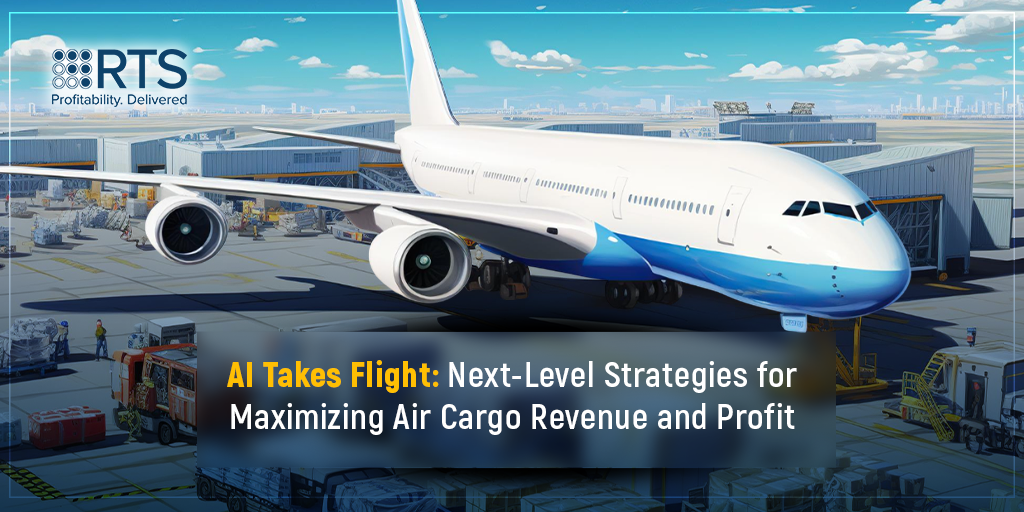 AI Takes Flight: Next-Level Strategies for Maximizing Air Cargo Revenue and Profit